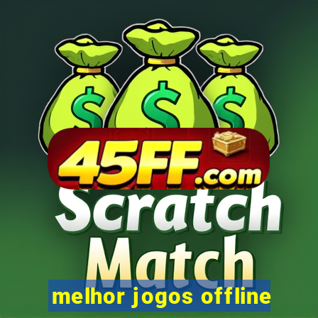 melhor jogos offline